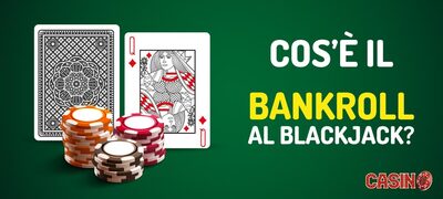 Come gestire il Bankroll nel Blackjack ed in altri giochi