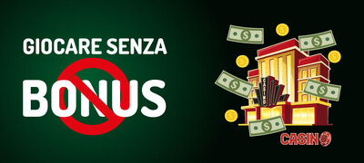 Casinò Senza Bonus