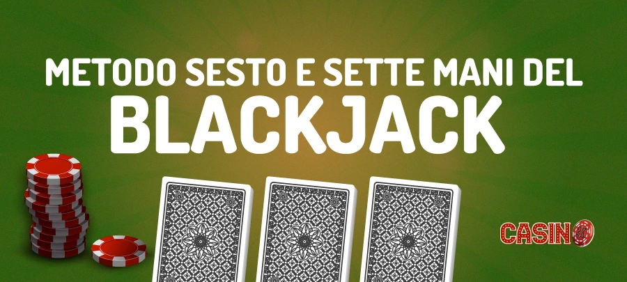 Strategie a Sette mani e Metodo del Sesto al blackjack