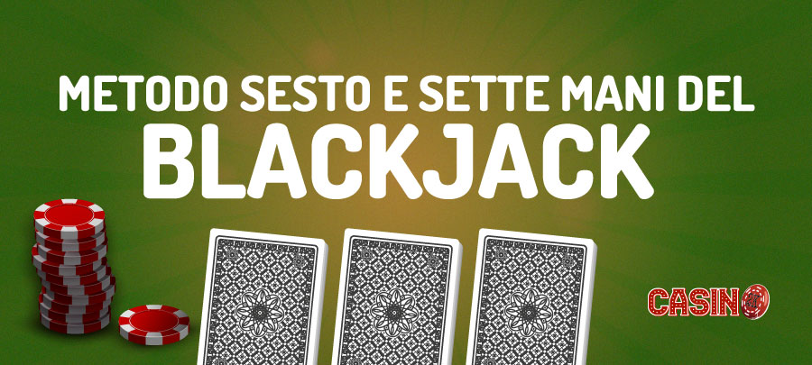 Strategie a Sette mani e Metodo del Sesto al blackjack