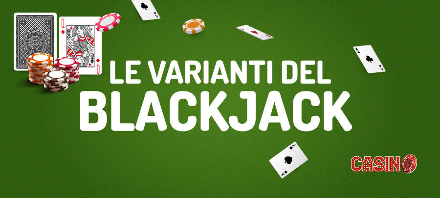 Quali sono le Varianti del Blackjack?