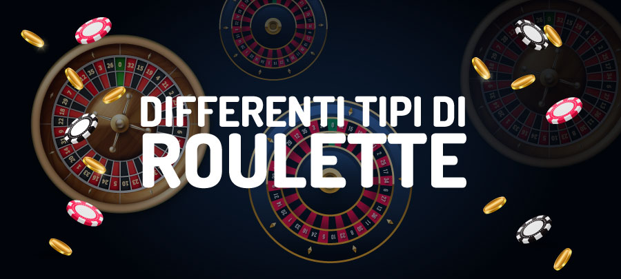 Differenti Tipi di Roulette - Tutte le Tipologie e le Varianti